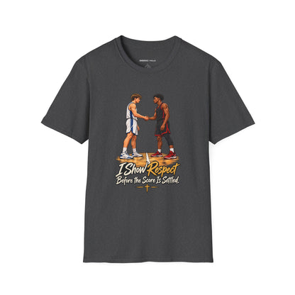 I Show Respect Before the Score Is Settled T-Shirt