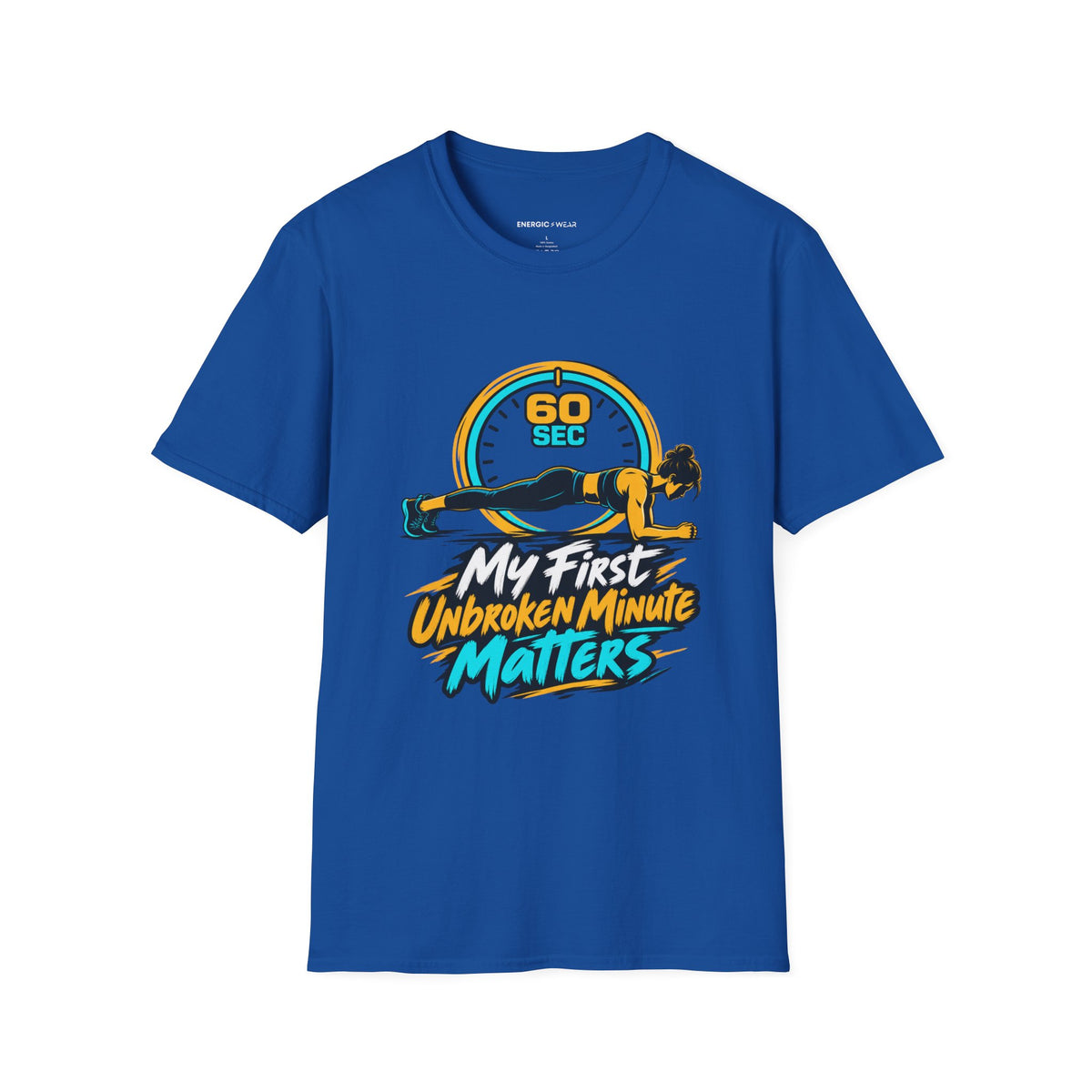 Graphic fitness T-shirt featuring the "My First Unbroken Minute Matters" design.