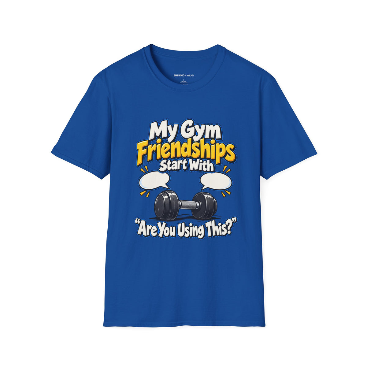 Graphic fitness T-shirt featuring the "My Gym Friendships Start With Are You Using This" design.
