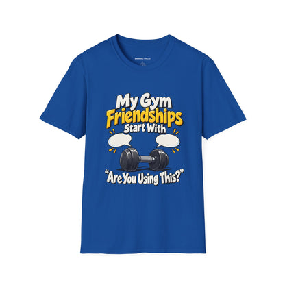 Graphic fitness T-shirt featuring the "My Gym Friendships Start With Are You Using This" design.