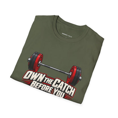 Own the Catch Before You Chase the Lift T-Shirt