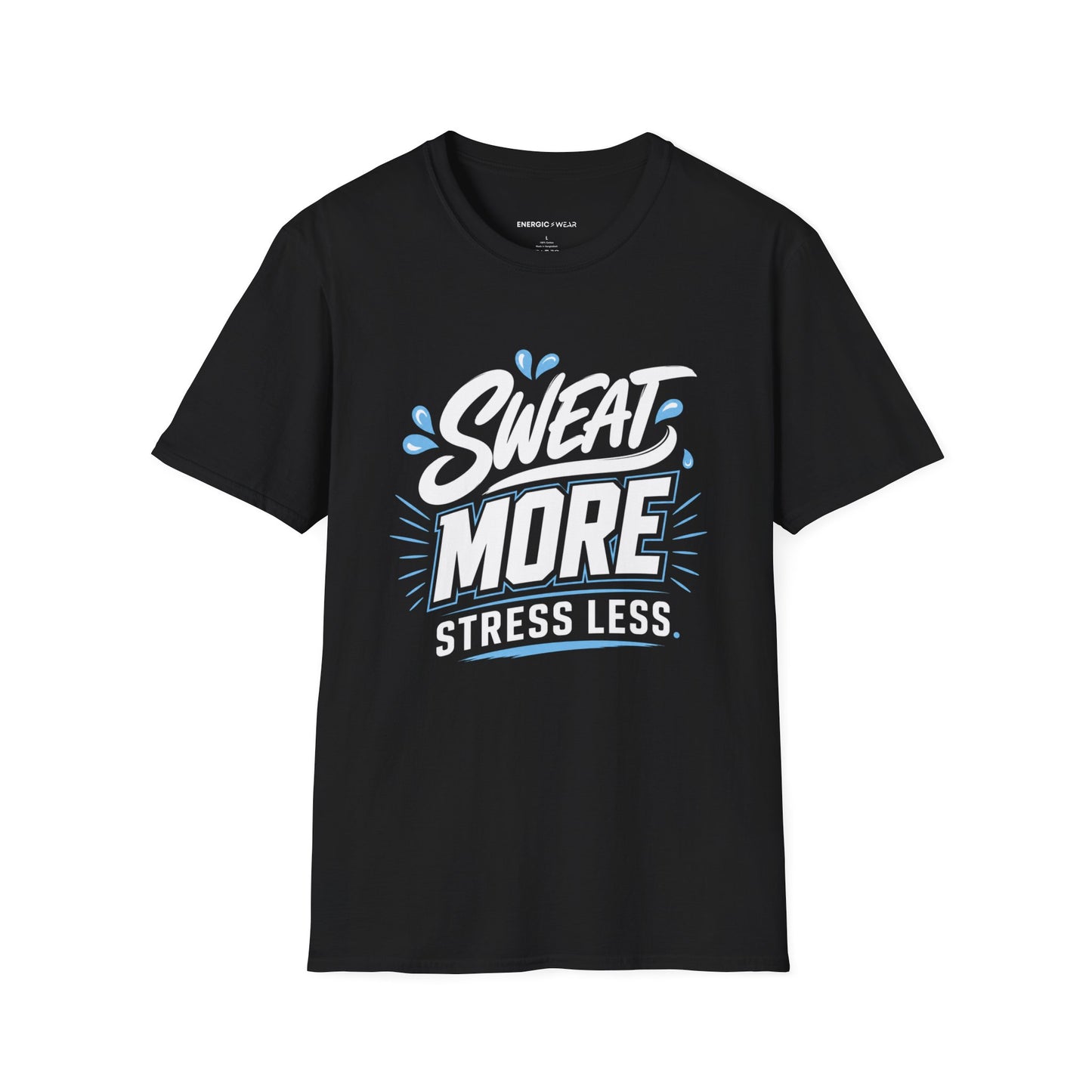 Sweat More, Stress Less T-Shirt