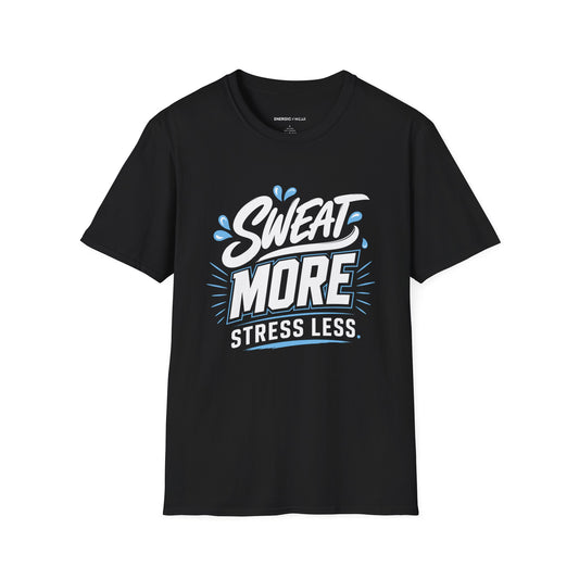 Sweat More, Stress Less T-Shirt product image by Energic Wear