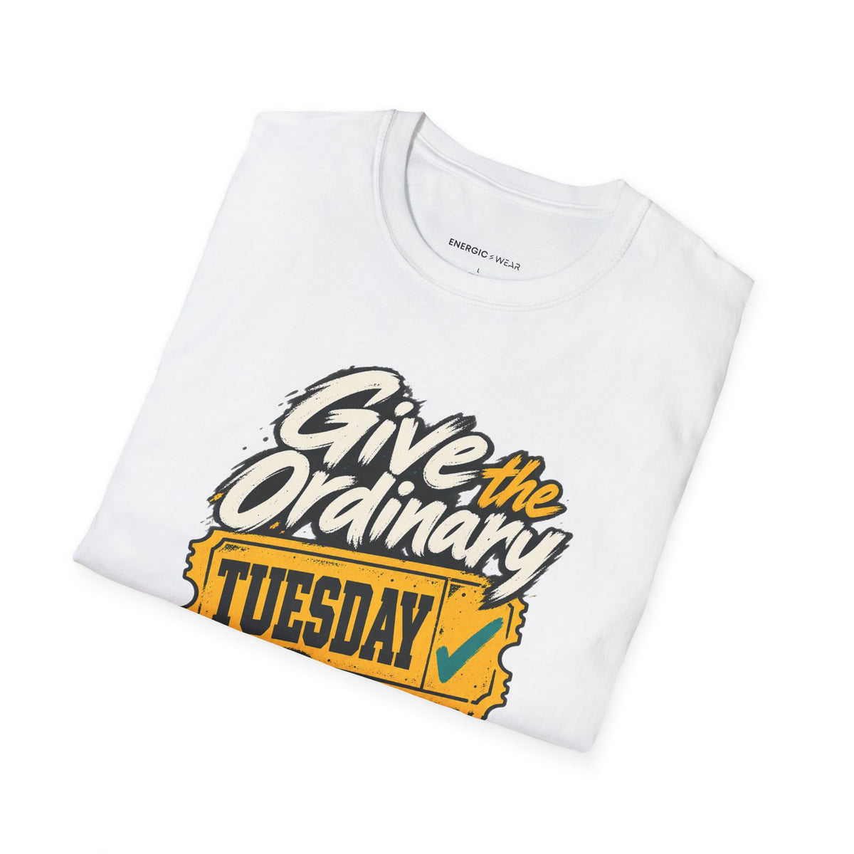 Graphic fitness T-shirt featuring the "Give the Ordinary Tuesday Some Grit" design.