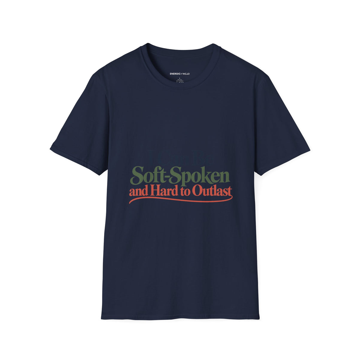 Graphic fitness T-shirt featuring the "I Can Be Soft-Spoken and Hard to Outlast" design.