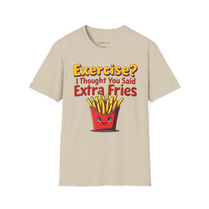 Exercise? I Thought U Said Extra Fries - Funny Fitness Tee
