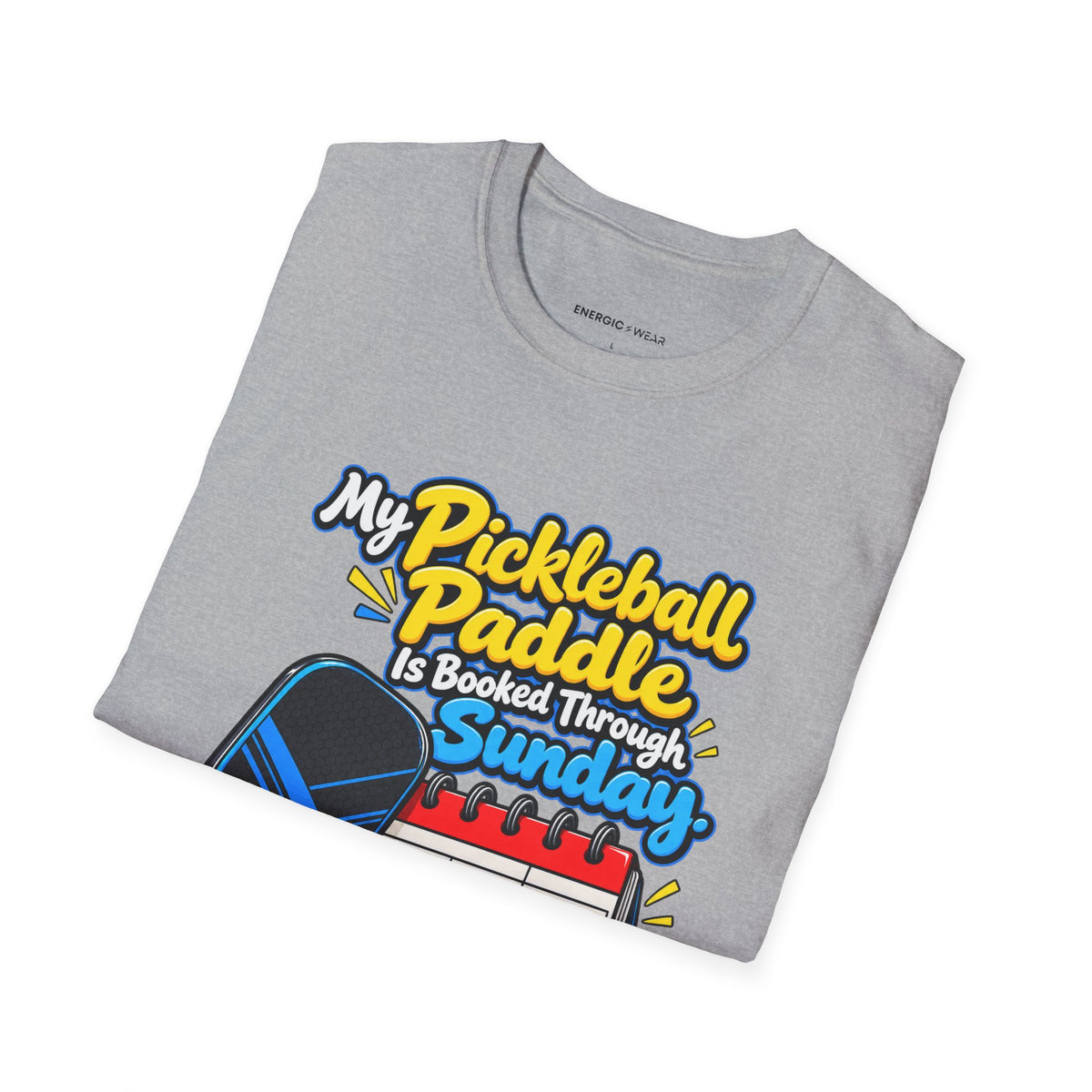My Pickleball Paddle Is Booked Through Sunday T-Shirt