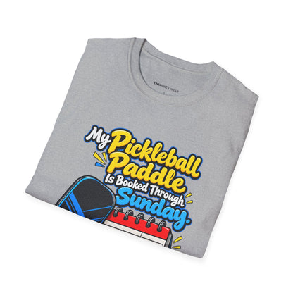 My Pickleball Paddle Is Booked Through Sunday T-Shirt