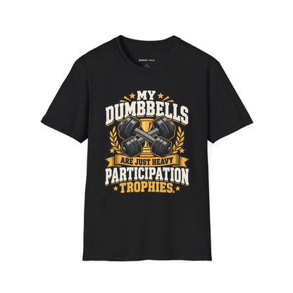 Graphic fitness T-shirt featuring the "My Dumbbells Are Just Heavy Participation Trophies" design.