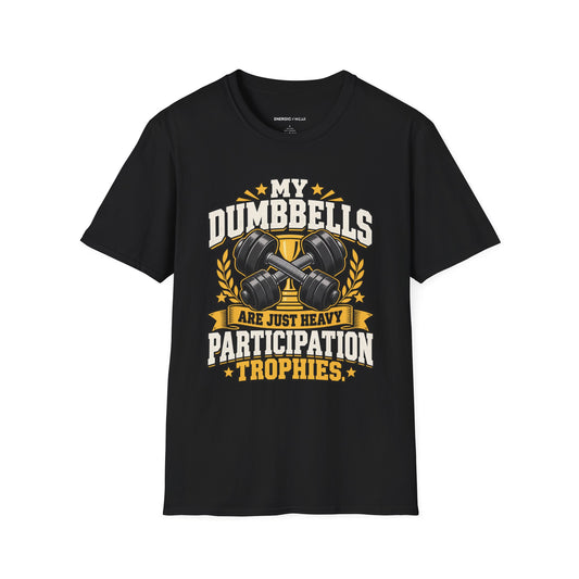 Graphic fitness T-shirt featuring the "My Dumbbells Are Just Heavy Participation Trophies" design.
