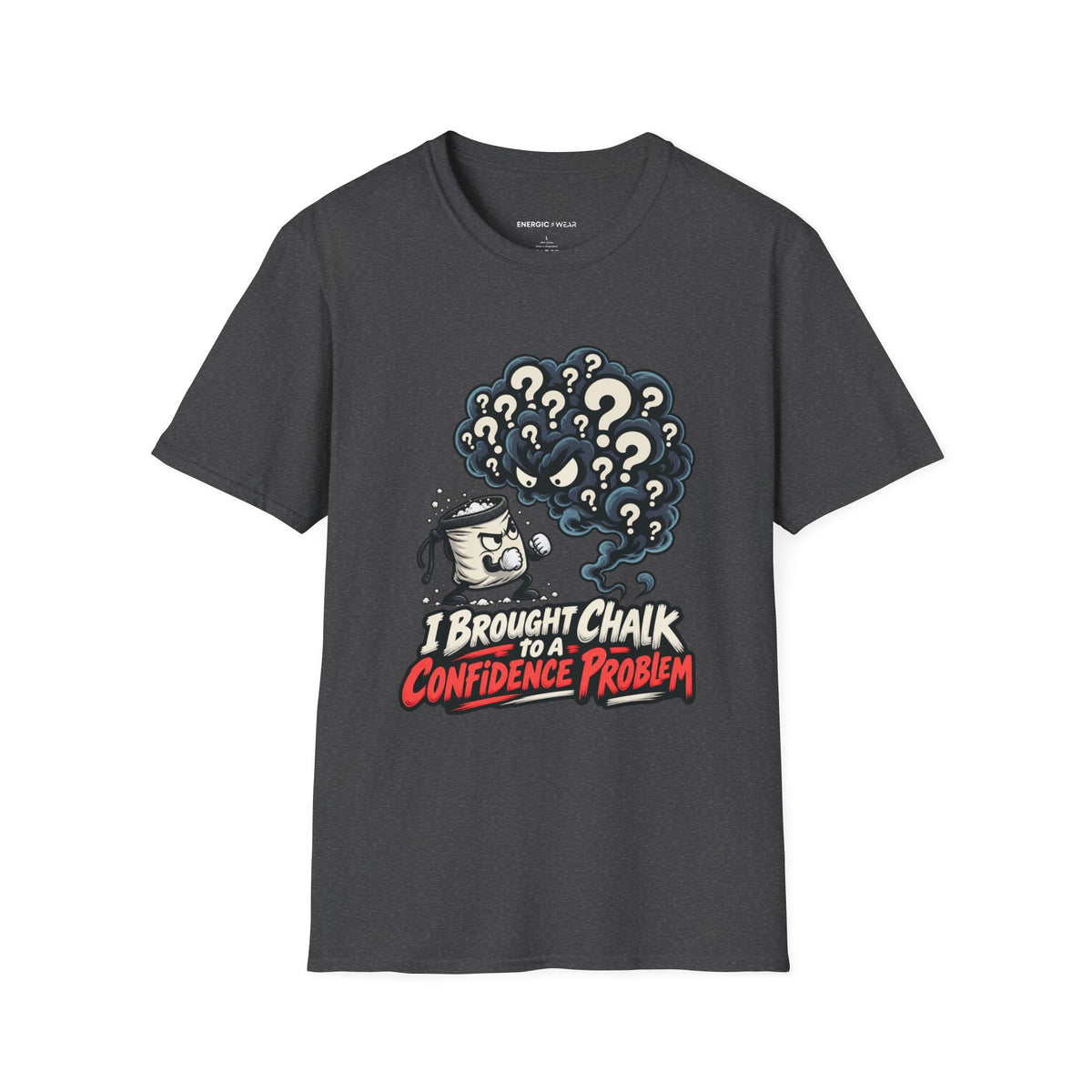 Graphic fitness T-shirt featuring the "I Brought Chalk to a Confidence Problem" design.