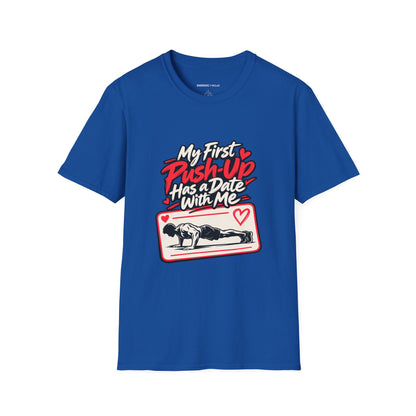 Graphic fitness T-shirt featuring the "My First Push-Up Has a Date with Me" design.