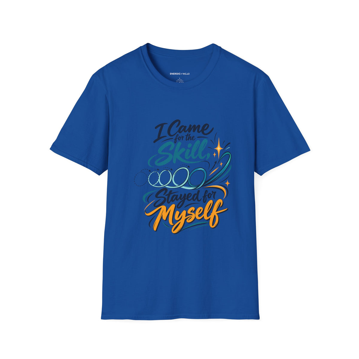 Graphic fitness T-shirt featuring the "I Came for the Skill Stayed for Myself" design.
