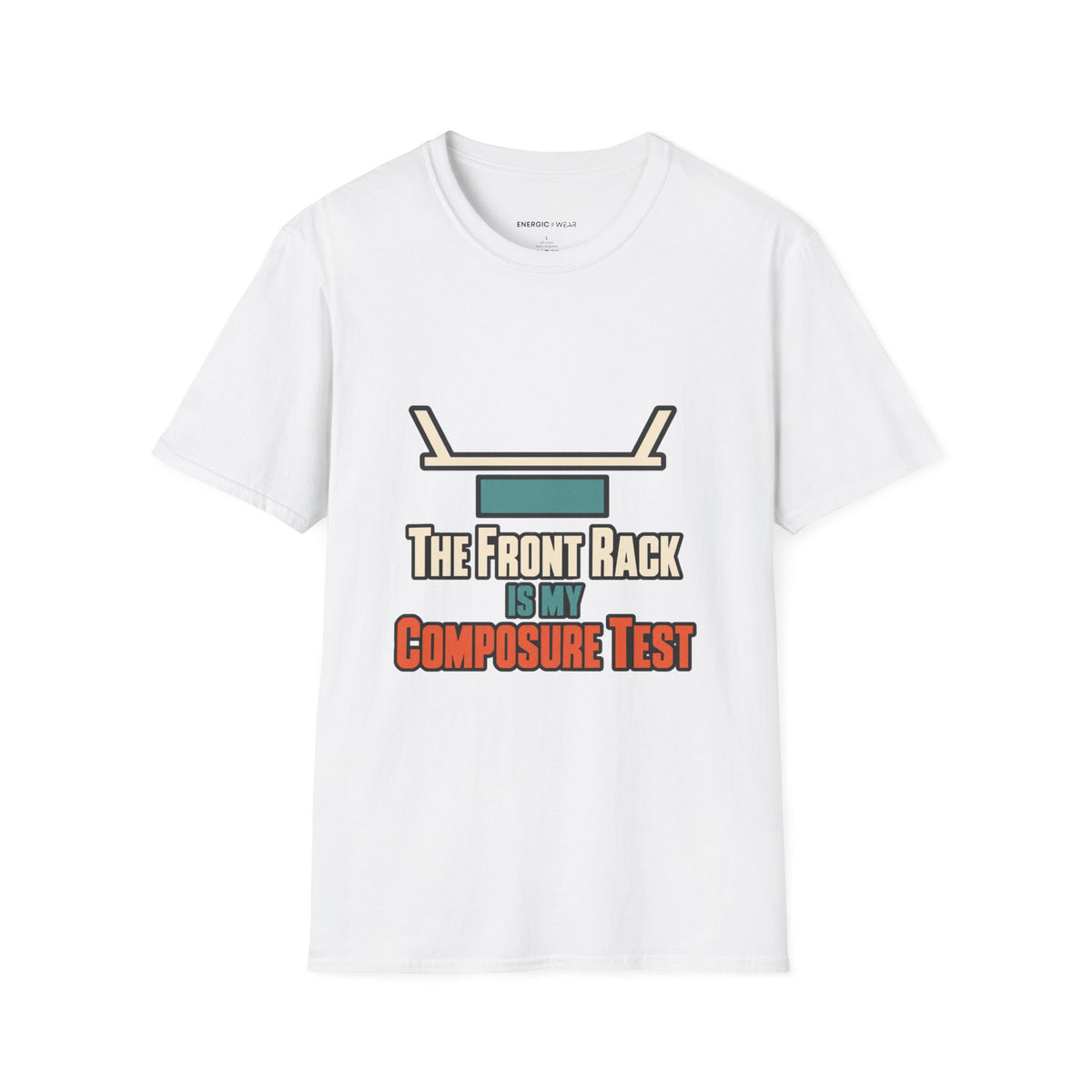 Graphic fitness T-shirt featuring the "The Front Rack Is My Composure Test" design.