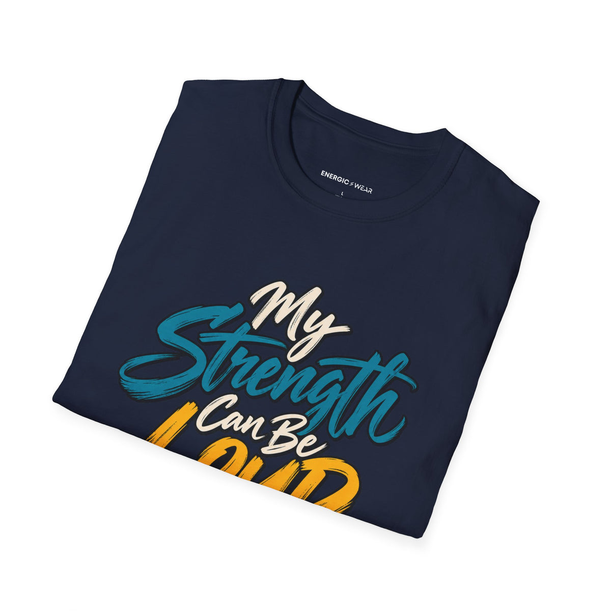 Graphic fitness T-shirt featuring the "My Strength Can Be Loud or Quiet" design.