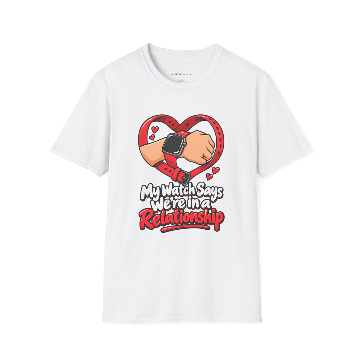 Graphic fitness T-shirt featuring the "My Watch Says We're in a Relationship" design.