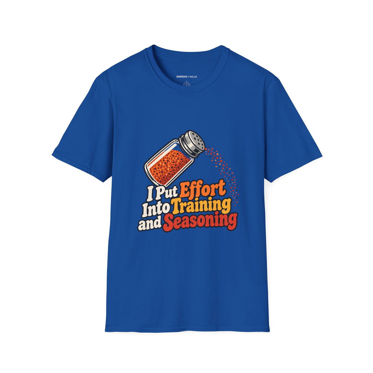 Graphic fitness T-shirt featuring the "I Put Effort into Training and Seasoning" design.