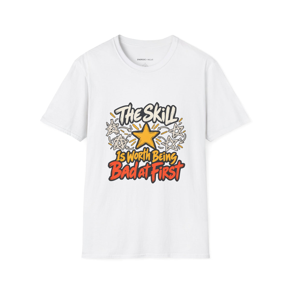 Graphic fitness T-shirt featuring the "The Skill Is Worth Being Bad at First" design.