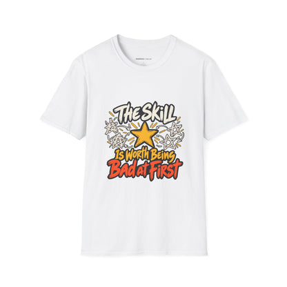 Graphic fitness T-shirt featuring the "The Skill Is Worth Being Bad at First" design.