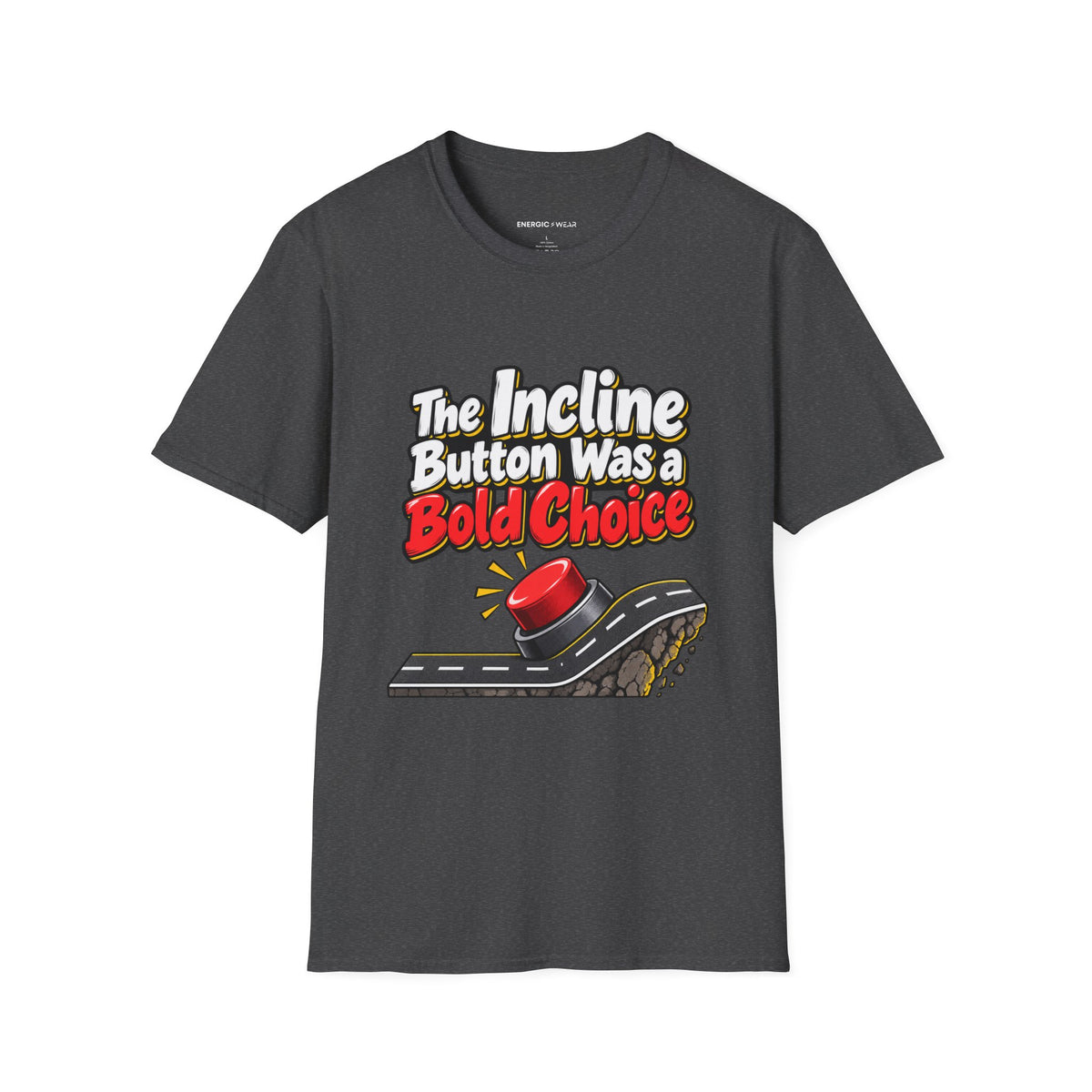 Graphic fitness T-shirt featuring the "The Incline Button Was a Bold Choice" design.
