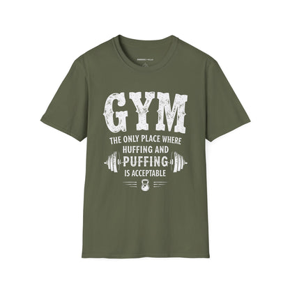 Gym The Only Place Where Huffing And Puffing Is Acceptable - Funny Fitness Shirt