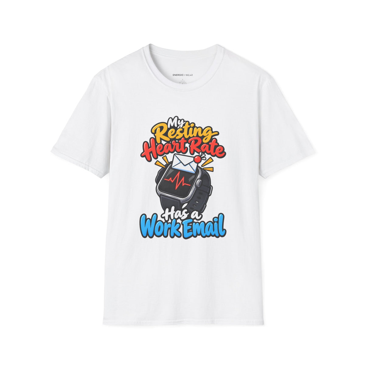 Graphic fitness T-shirt featuring the "My Resting Heart Rate Has a Work Email" design.