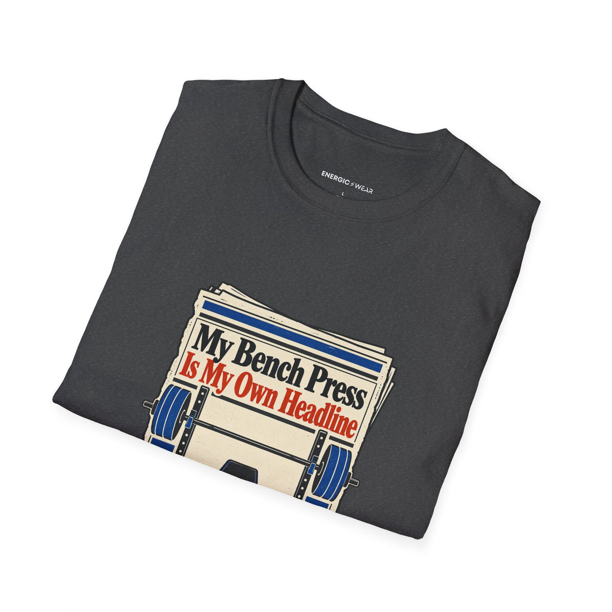 Graphic fitness T-shirt featuring the "My Bench Press Is My Own Headline" design.