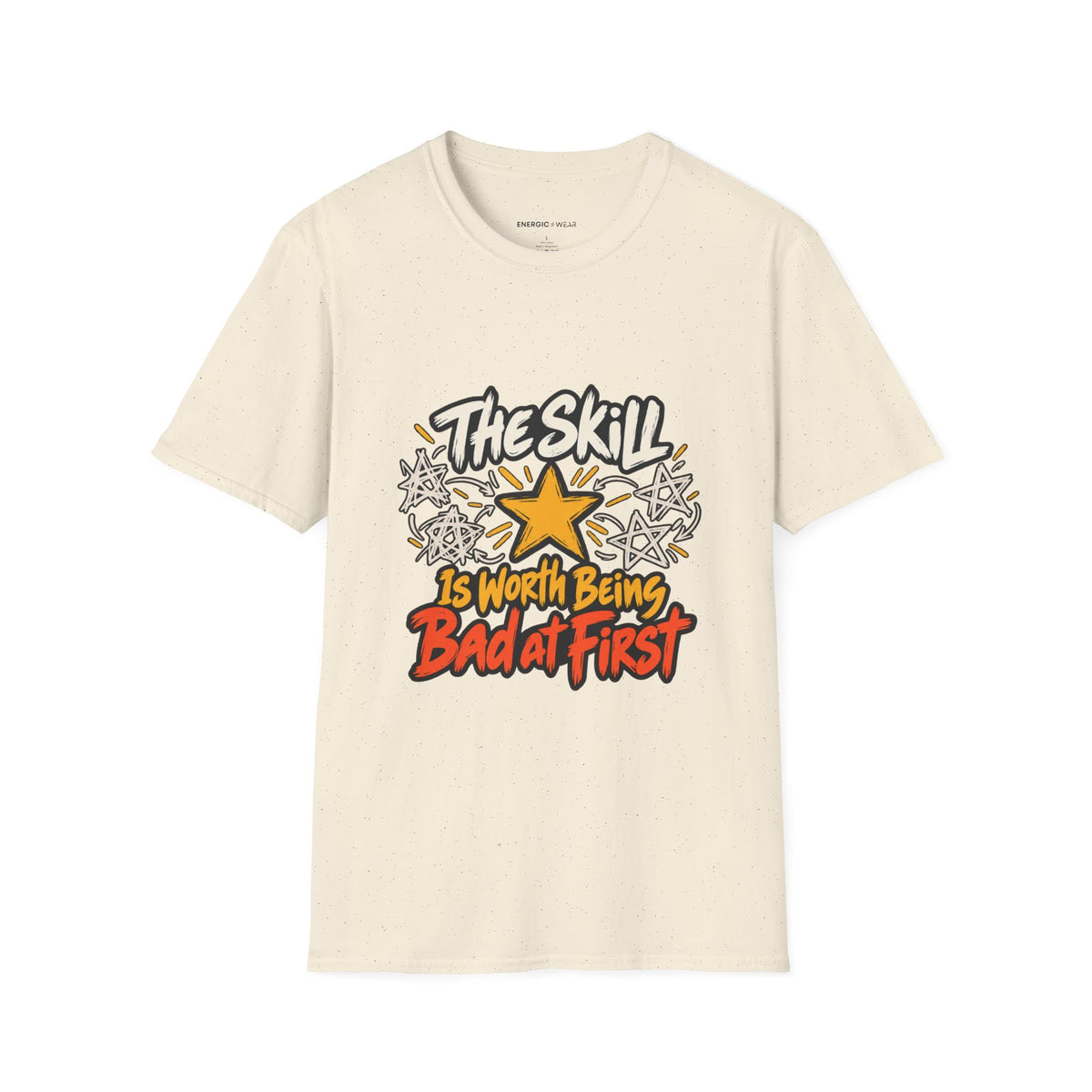 Graphic fitness T-shirt featuring the "The Skill Is Worth Being Bad at First" design.