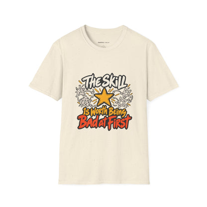 Graphic fitness T-shirt featuring the "The Skill Is Worth Being Bad at First" design.
