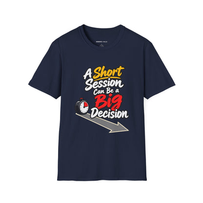 Graphic fitness T-shirt featuring the "A Short Session Can Be a Big Decision" design.