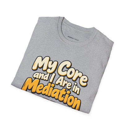 Graphic fitness T-shirt featuring the "My Core and I Are in Mediation" design.