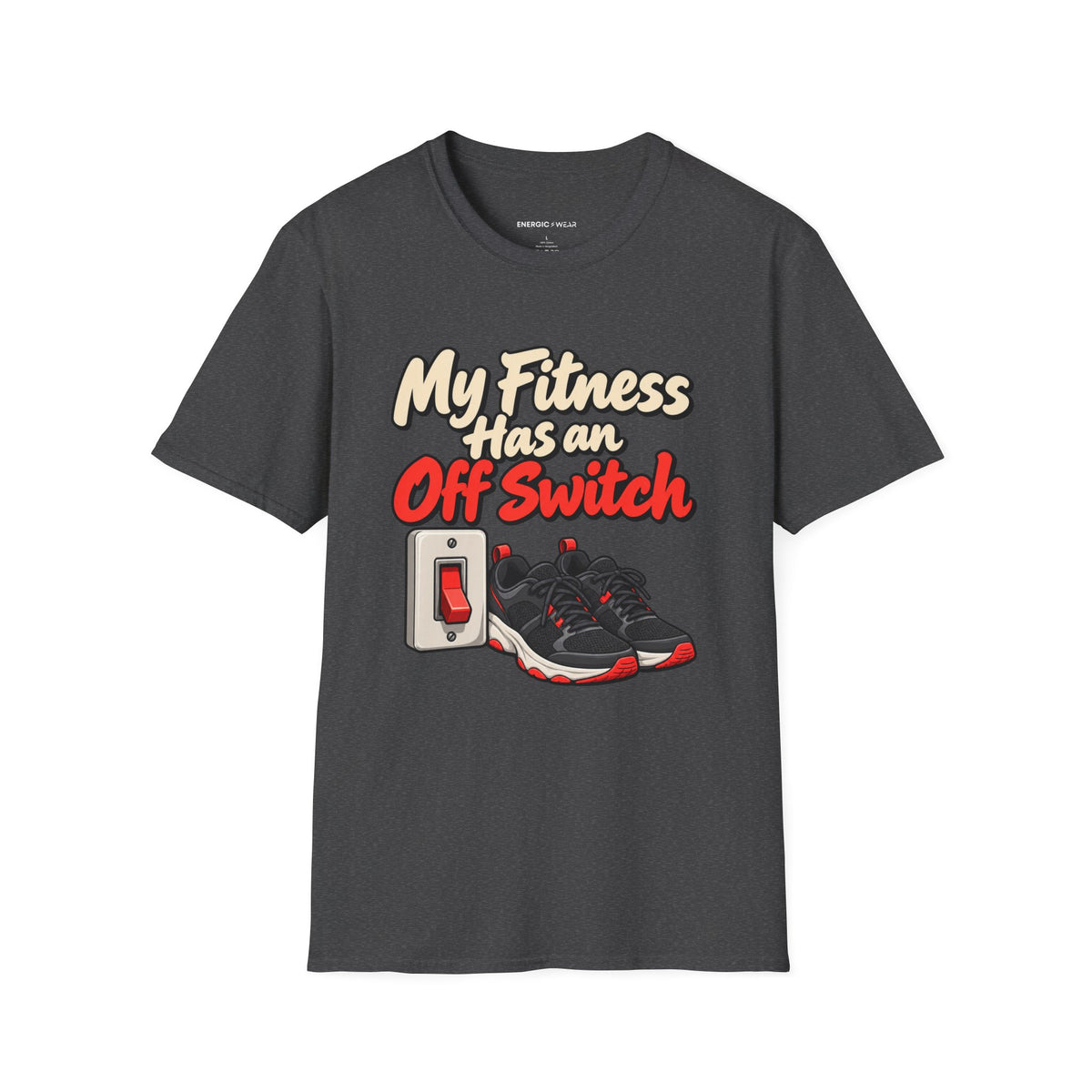 Graphic fitness T-shirt featuring the "My Fitness Has an Off Switch" design.