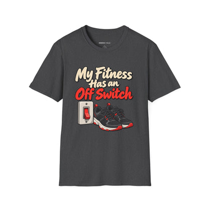 Graphic fitness T-shirt featuring the "My Fitness Has an Off Switch" design.