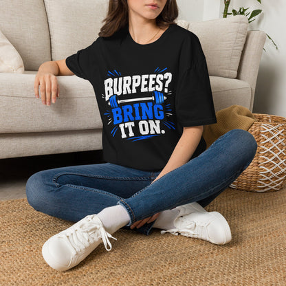 Burpees? Bring It On T-Shirt