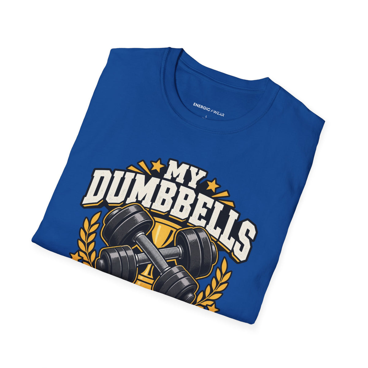Graphic fitness T-shirt featuring the "My Dumbbells Are Just Heavy Participation Trophies" design.