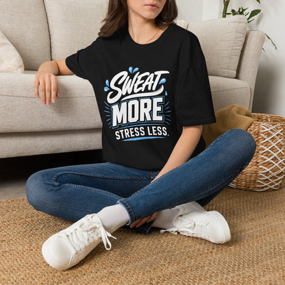 Sweat More, Stress Less T-Shirt