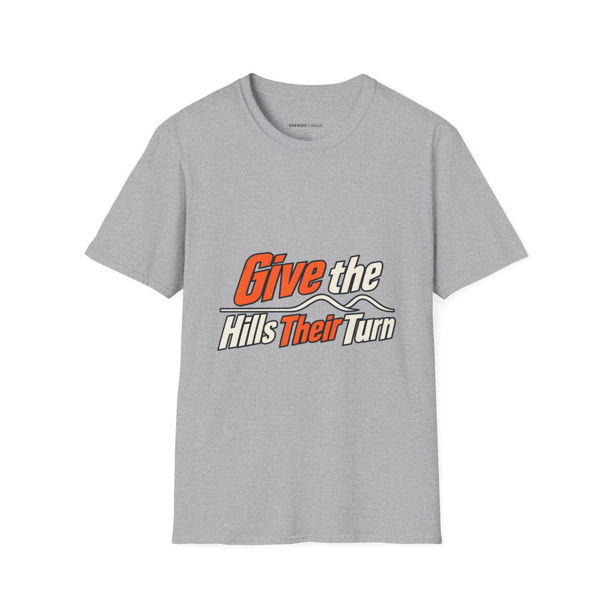 Graphic fitness T-shirt featuring the "Give the Hills Their Turn" design.