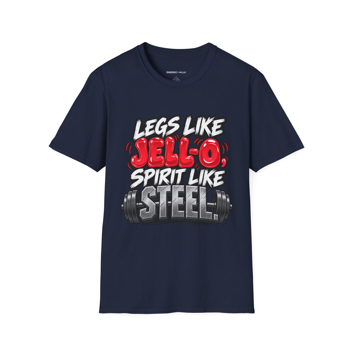 Graphic fitness T-shirt featuring the "Legs Like Jello, Spirit Like Steel" design.