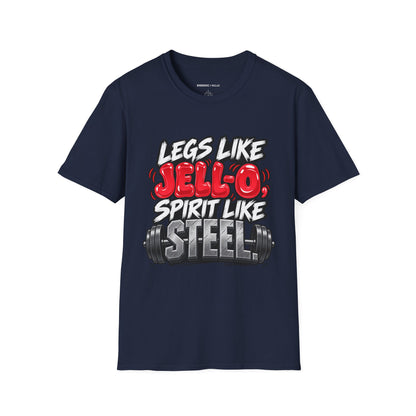Graphic fitness T-shirt featuring the "Legs Like Jello, Spirit Like Steel" design.