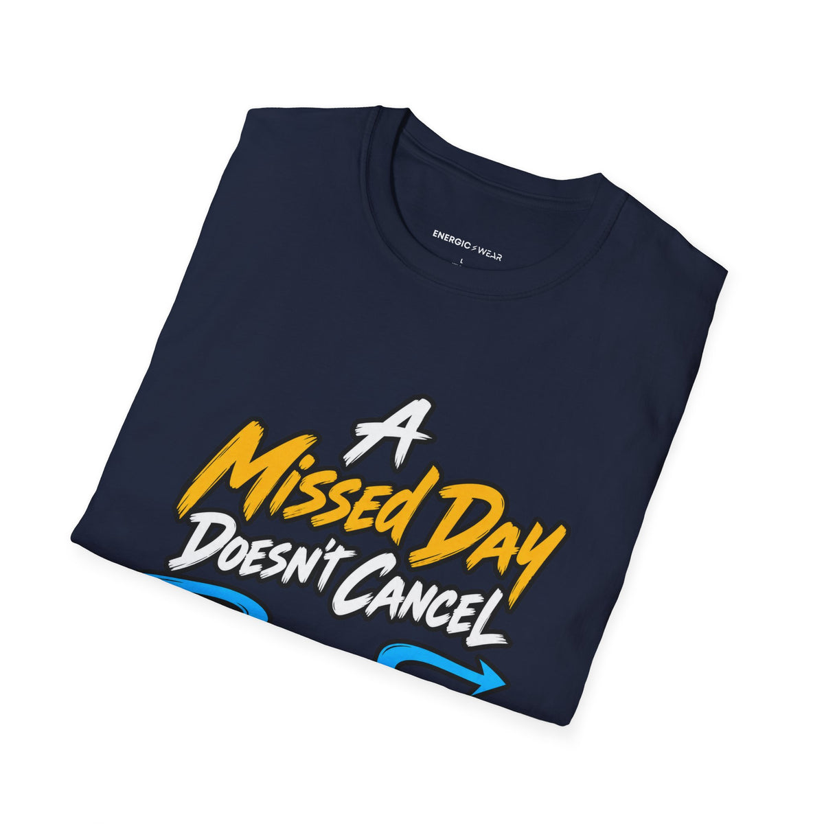 Graphic fitness T-shirt featuring the "A Missed Day Doesn t Cancel the Journey" design.