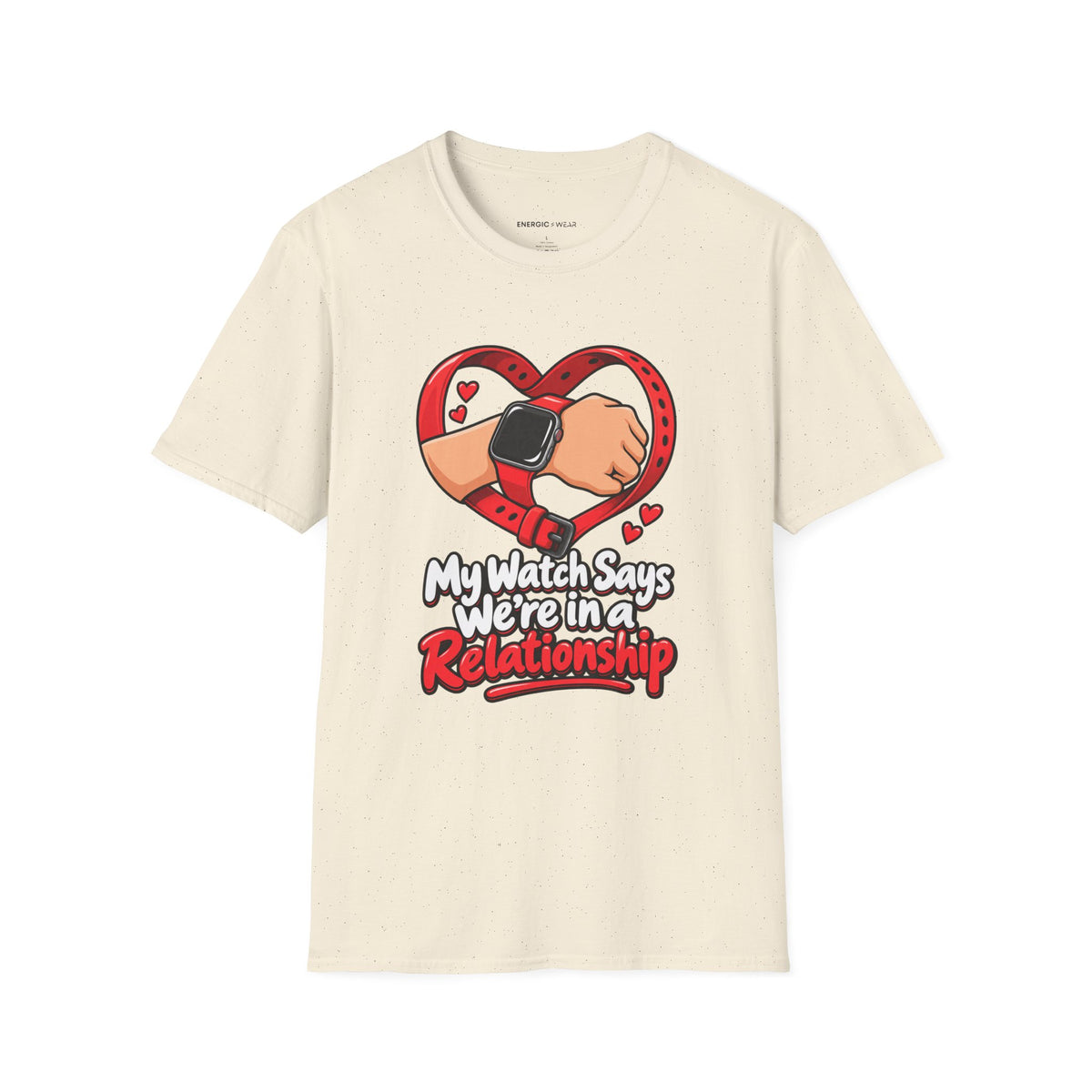 Graphic fitness T-shirt featuring the "My Watch Says We're in a Relationship" design.