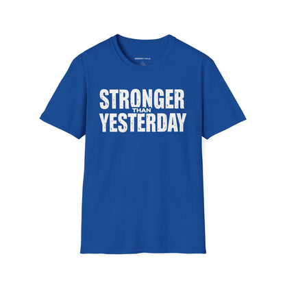 Stronger than Yesterday! TShirt – Motivational Tee