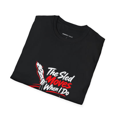 Graphic fitness T-shirt featuring the "The Sled Moves When I Do" design.