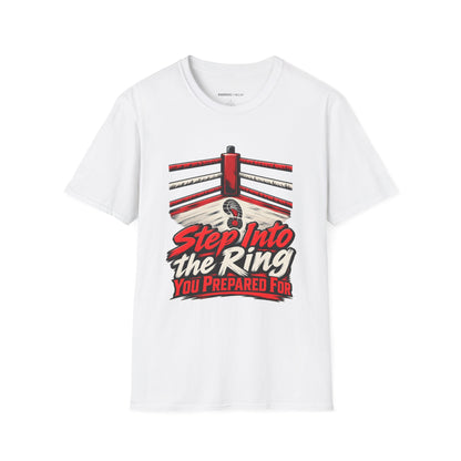 Graphic fitness T-shirt featuring the "Step Into the Ring You Prepared For" design.