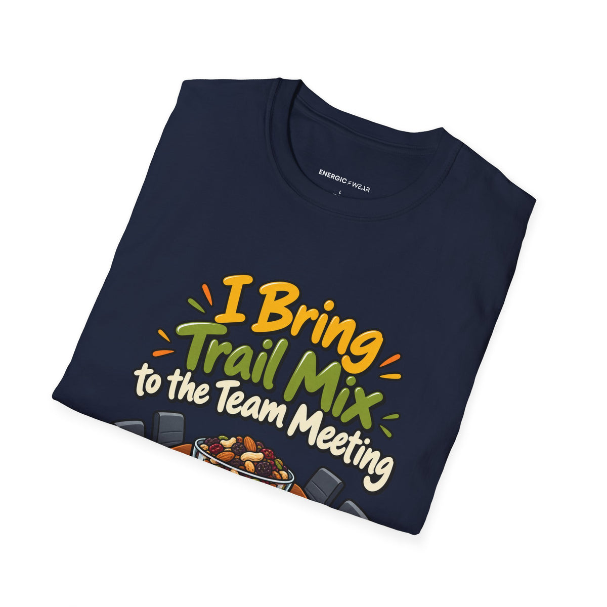Graphic fitness T-shirt featuring the "I Bring Trail Mix to the Team Meeting" design.
