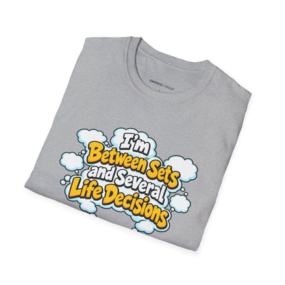 Graphic fitness T-shirt featuring the "I'm Between Sets and Several Life Decisions" design.
