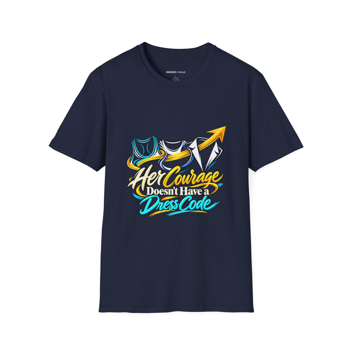 Graphic fitness T-shirt featuring the "Her Courage Doesn t Have a Dress Code" design.