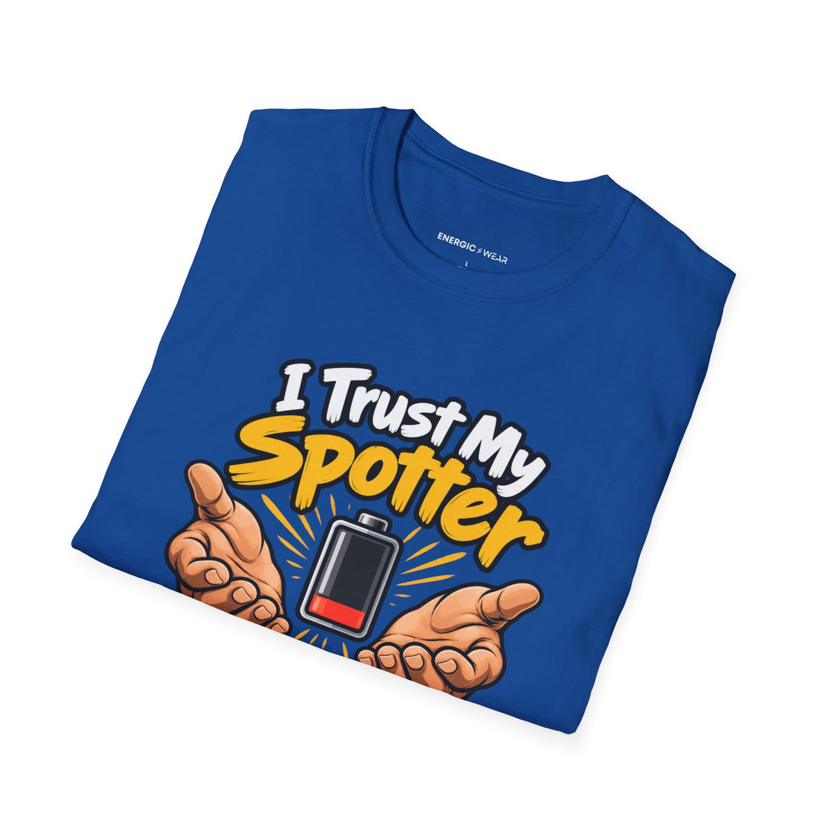 Graphic fitness T-shirt featuring the "I Trust My Spotter More Than My Phone Battery" design.