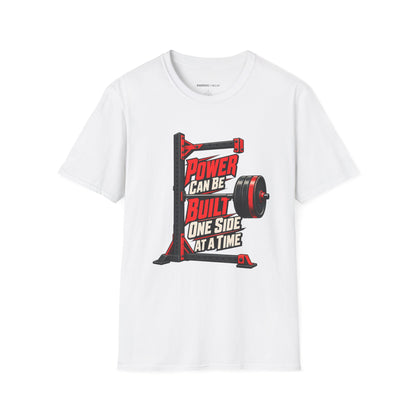 Graphic fitness T-shirt featuring the "Power Can Be Built One Side at a Time" design.