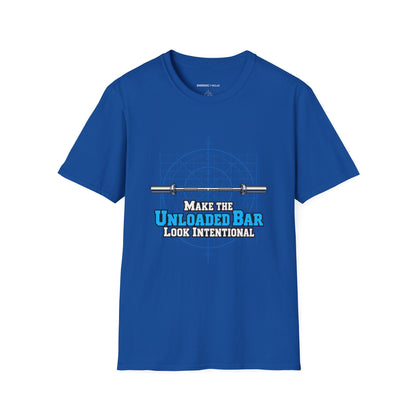 Graphic fitness T-shirt featuring the "Make the Unloaded Bar Look Intentional" design.